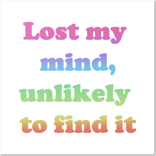 Lost My Mind, Unlikely To Find It Posters and Art